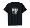 Minimalist Overthinker Think Less Trying T-Shirt - Custom Art Print Unisex - T-Shirt, Sweatshirt, Hoodie