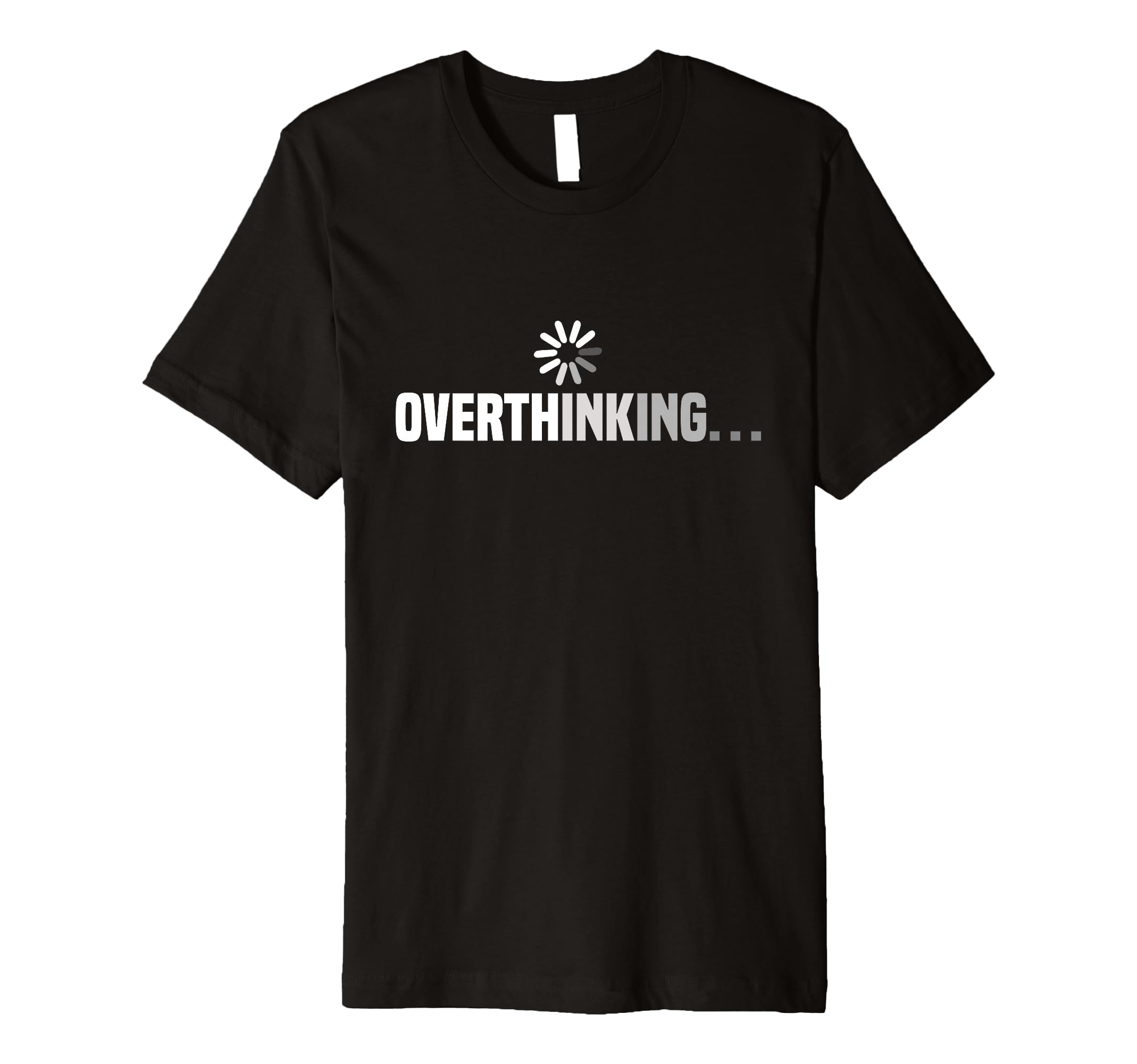 Funny Overthinking Overthinker T-Shirt - Trendy Graphic Men Women - T-Shirt, Sweatshirt, Hoodie