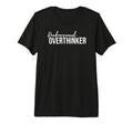 Funny Sarcastic Professional Overthinker T-Shirt - Trendy Graphic Unisex - T-Shirt, Sweatshirt, Hoodie