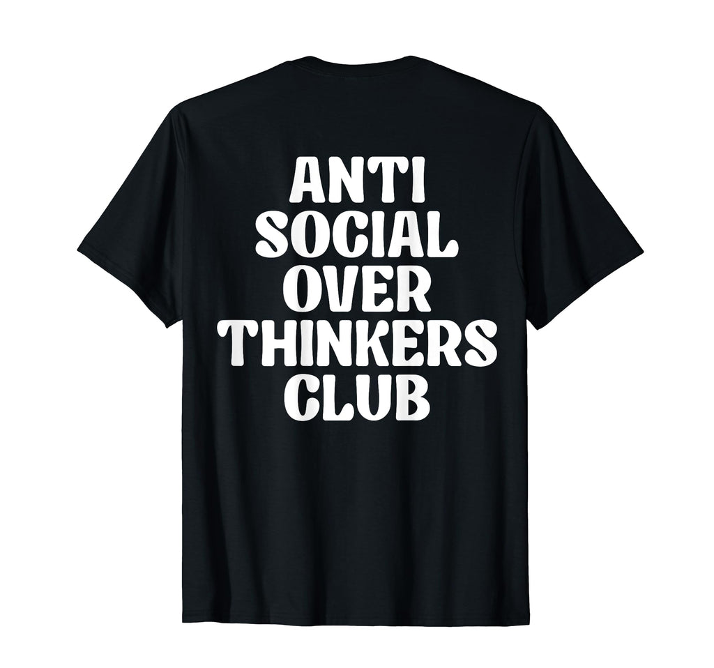 Anti Social Overthinkers Club T-Shirt - Graphic Print Unisex - T-Shirt, Sweatshirt, Hoodie