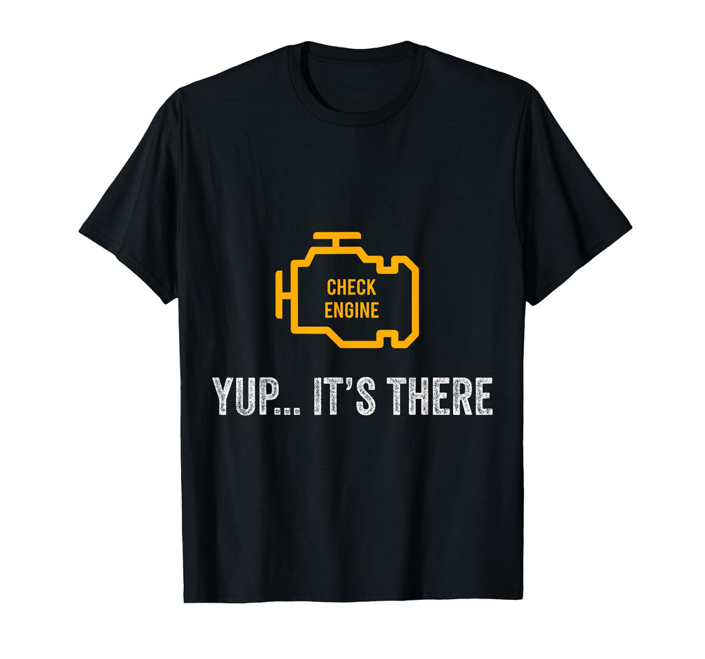 Check Engine Yup Its There Auto T-Shirt - Minimalist Print Men Women - T-Shirt, Sweatshirt, Hoodie