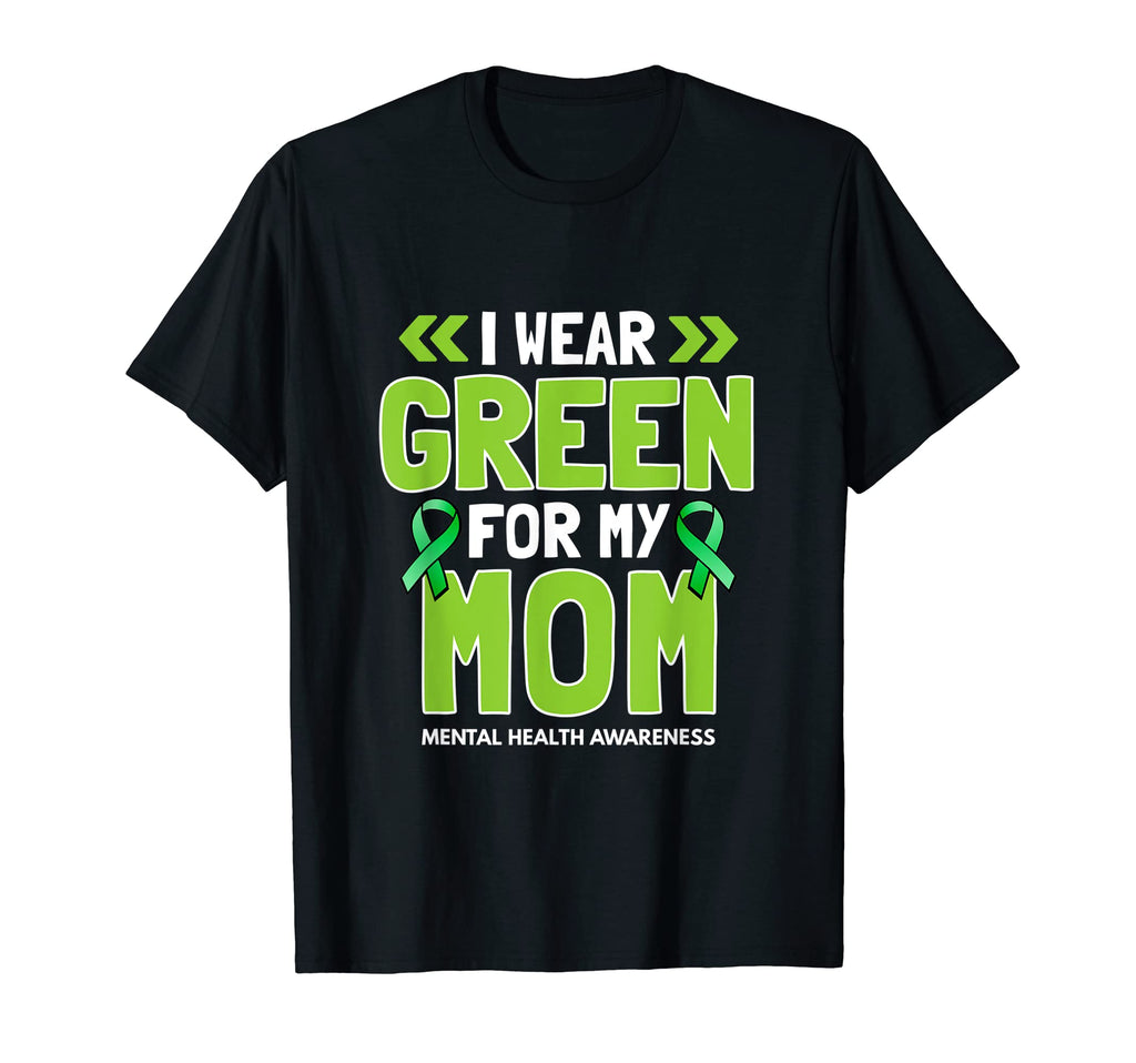 I Wear Green My Mom Mental Health T-Shirt - Casual Everyday Wear Unisex - T-Shirt, Sweatshirt, Hoodie