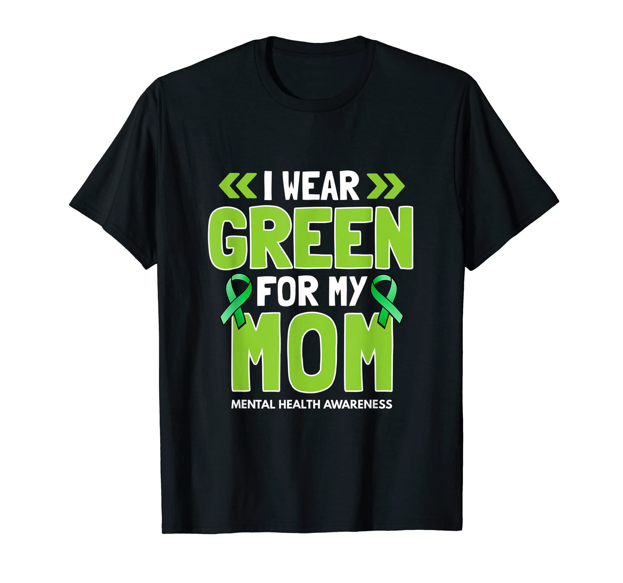 I Wear Green My Mom Mental Health T-Shirt - Casual Everyday Wear Unisex - T-Shirt, Sweatshirt, Hoodie