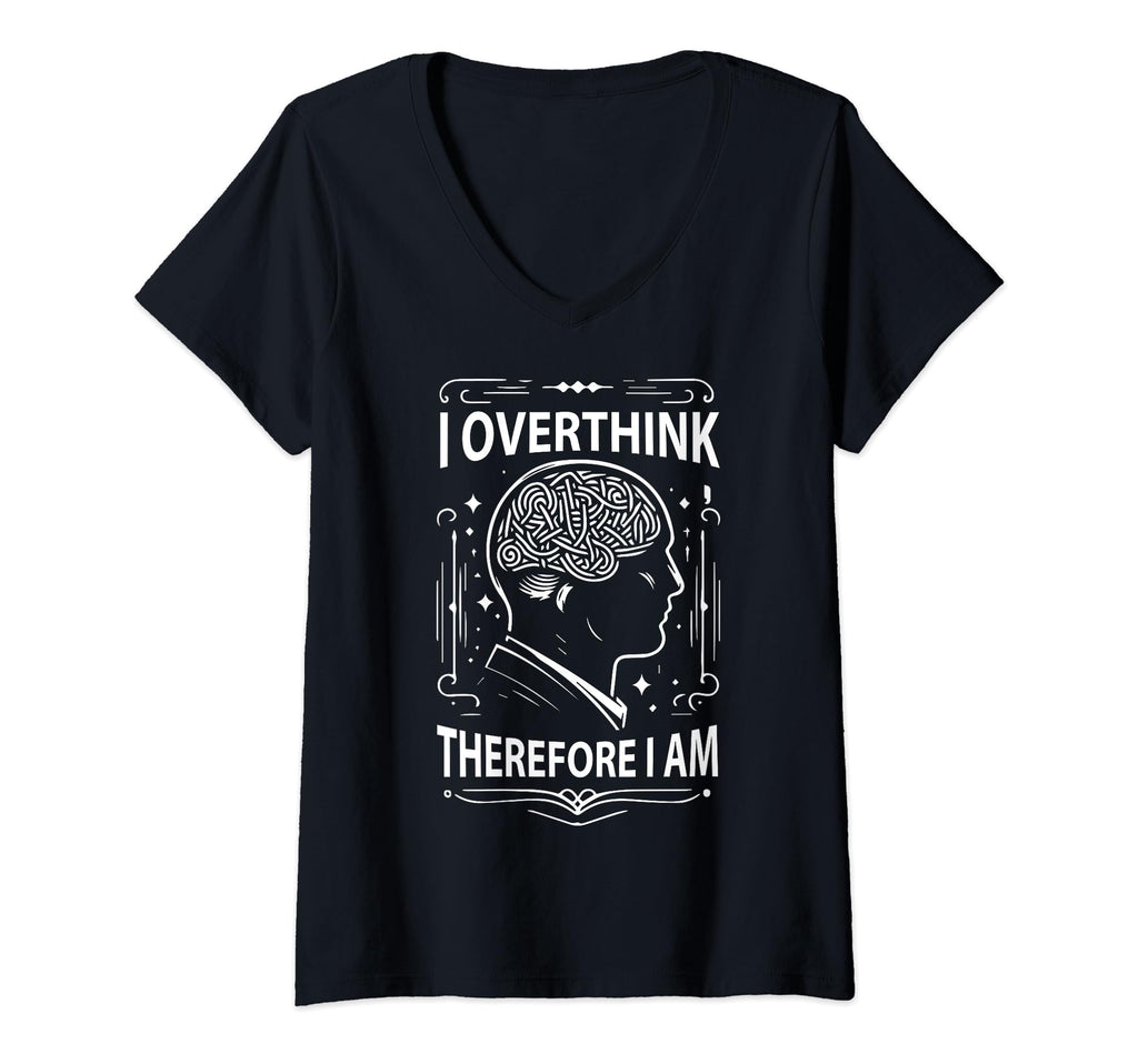Womens I Overthink Therefore I Am Funny T-Shirt - Minimalist Print Unisex - T-Shirt, Sweatshirt, Hoodie