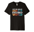 Just Me And My Anxiety Against World T-Shirt - Custom Art Print Unisex - T-Shirt, Sweatshirt, Hoodie