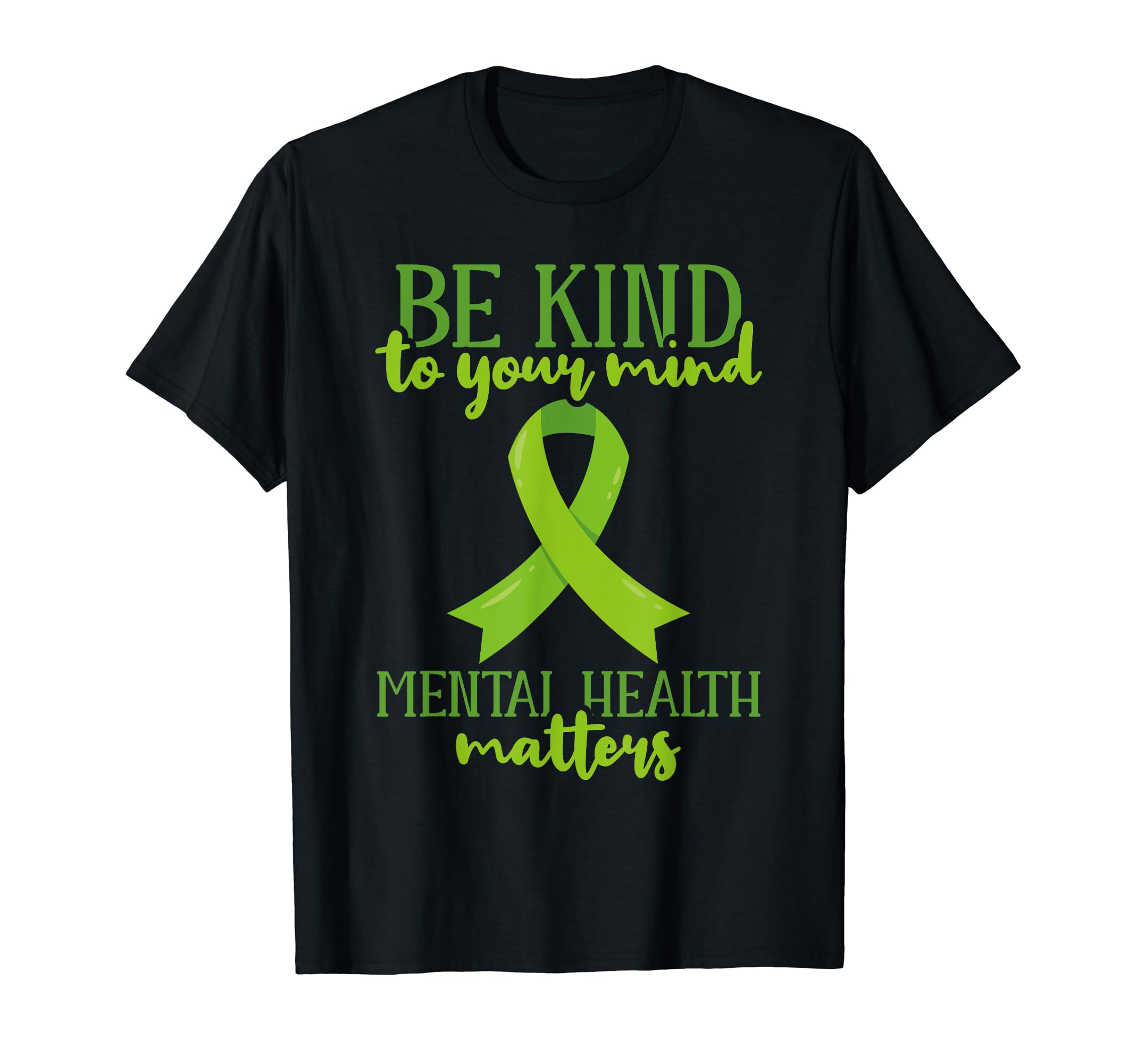 Be Kind To Your Mind Mental Health T-Shirt - Unique Graphic for Adults - T-Shirt, Sweatshirt, Hoodie