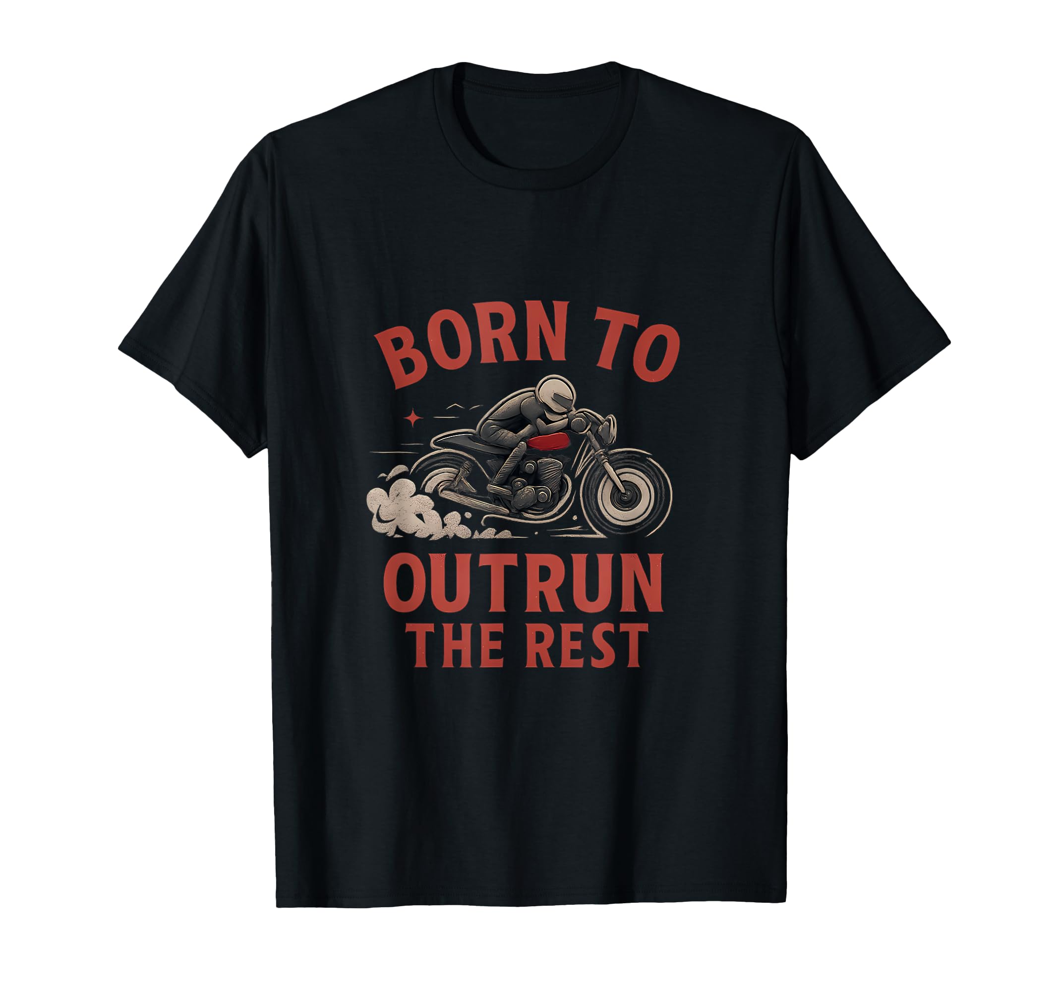 Born To Outrun Rest Speed Bike T-Shirt - Unique Graphic Men Women - T-Shirt, Sweatshirt, Hoodie