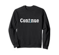 Continue Semicolon Mental Health Sweatshirt - Trendy Graphic Men Women - T-Shirt, Sweatshirt, Hoodie