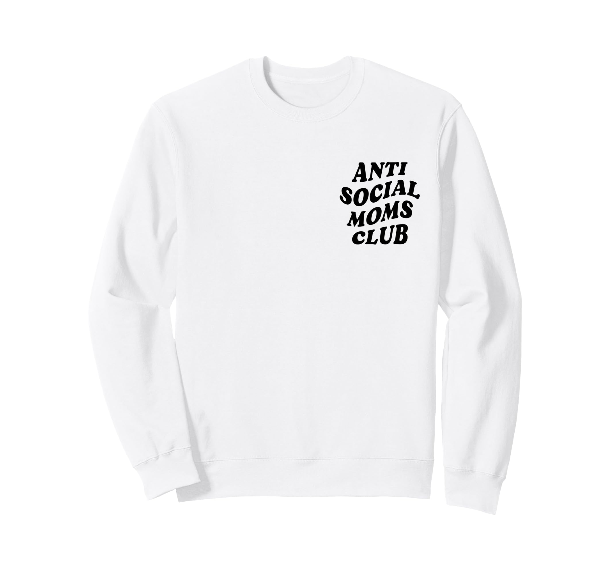 Anti Social Mom Club Funny Introvert Sweatshirt - Graphic Print Unisex - T-Shirt, Sweatshirt, Hoodie