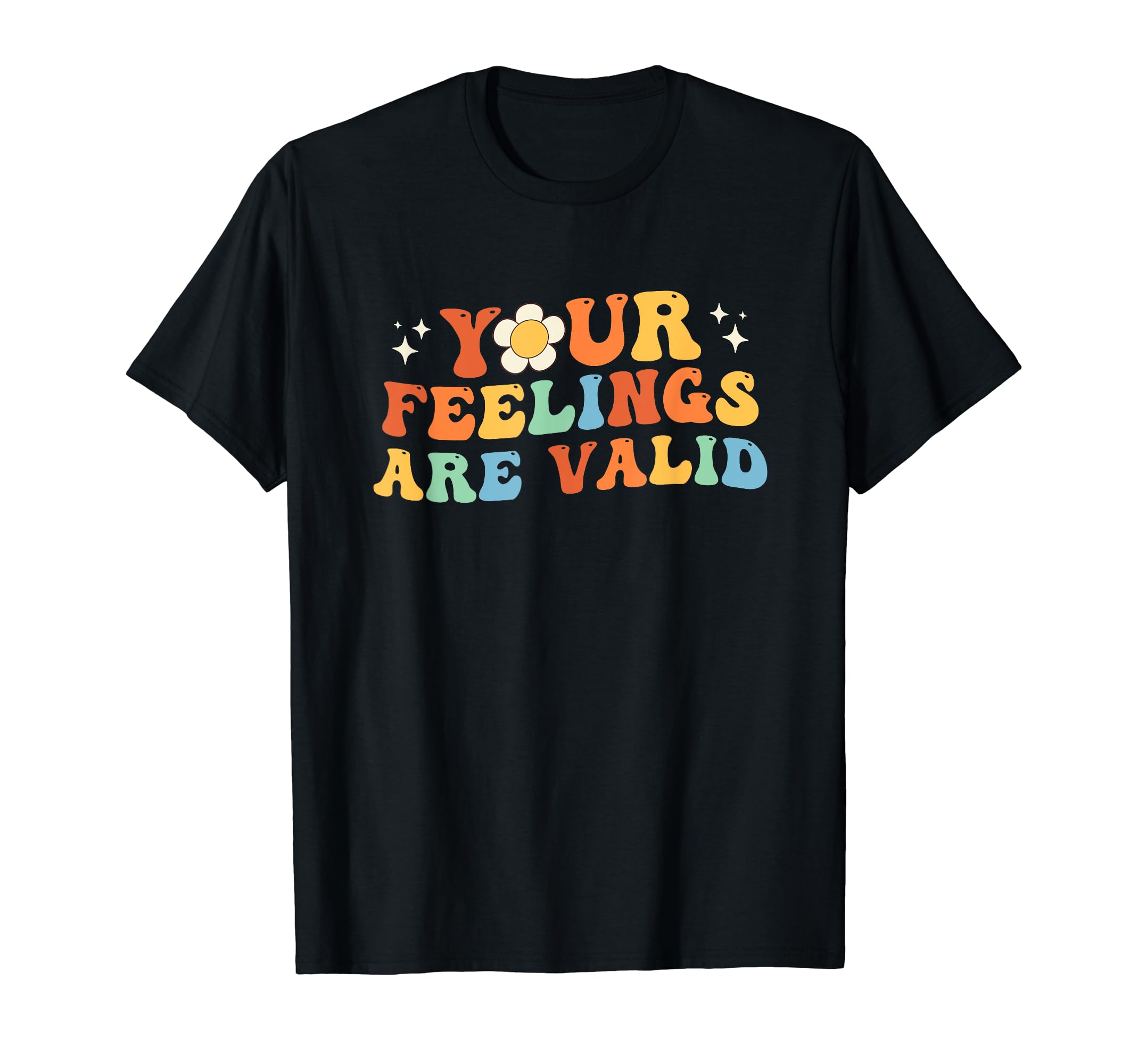 Your Feelings Are Valid Mental Health T-Shirt - Novelty Apparel Men Women - T-Shirt, Sweatshirt, Hoodie