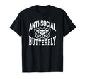Anti Social Butterfly Funny Sarcastic Anti T-Shirt - Graphic Print Unisex - T-Shirt, Sweatshirt, Hoodie
