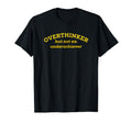 Overthinker But Not Underachiever T-Shirt - Custom Art Print Unisex - T-Shirt, Sweatshirt, Hoodie