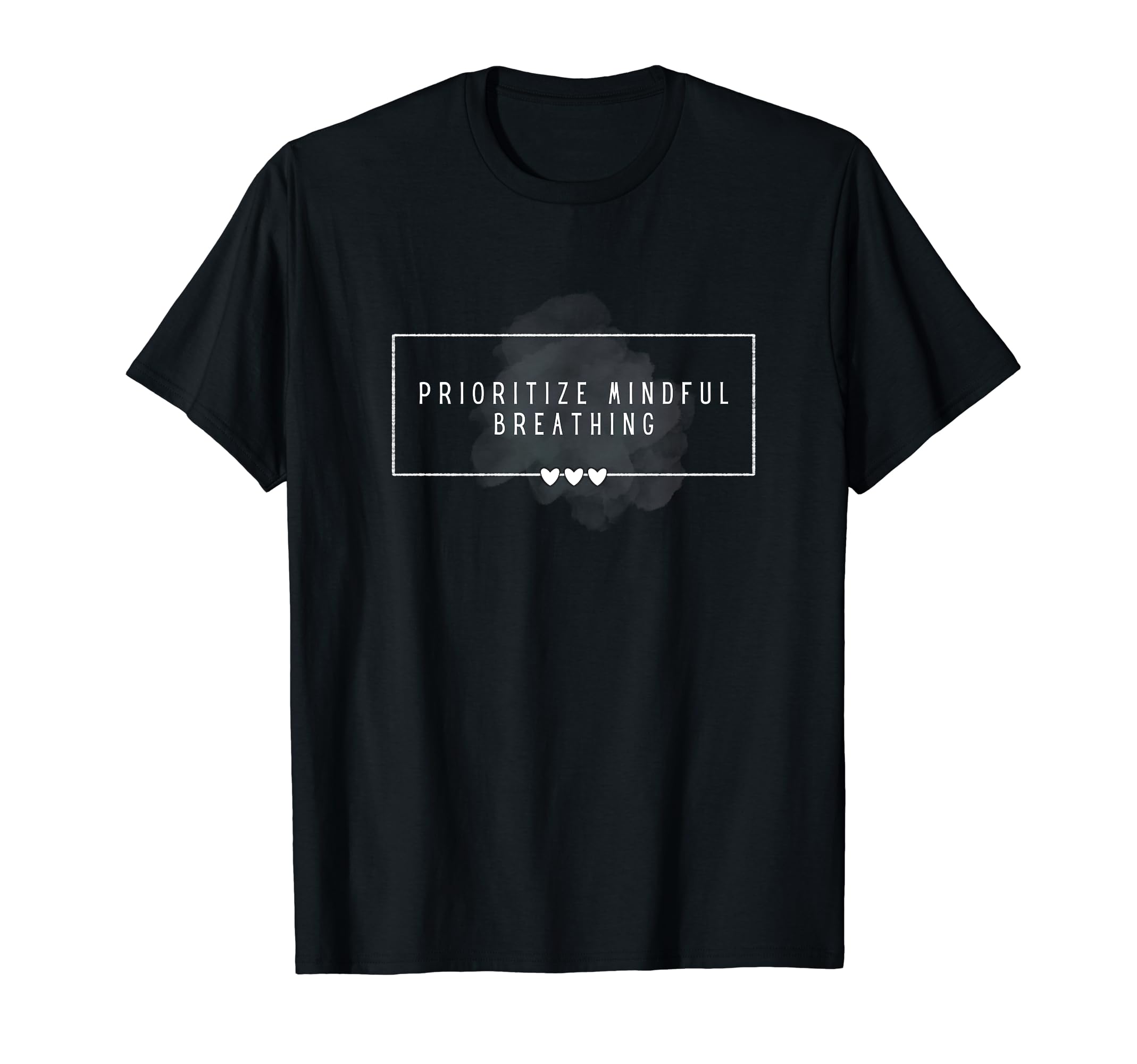 Prioritize Mindful Breathing Self Care T-Shirt - Novelty Apparel Men Women - T-Shirt, Sweatshirt, Hoodie