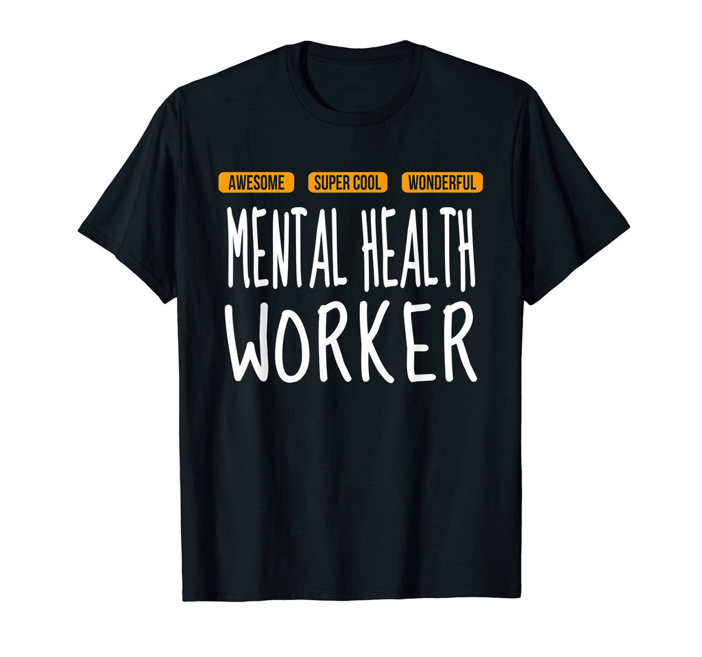 Mental Health Worker Wonderful Funny T-Shirt - Graphic Print Unisex - T-Shirt, Sweatshirt, Hoodie
