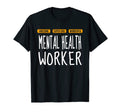 Mental Health Worker Wonderful Funny T-Shirt - Graphic Print Unisex - T-Shirt, Sweatshirt, Hoodie
