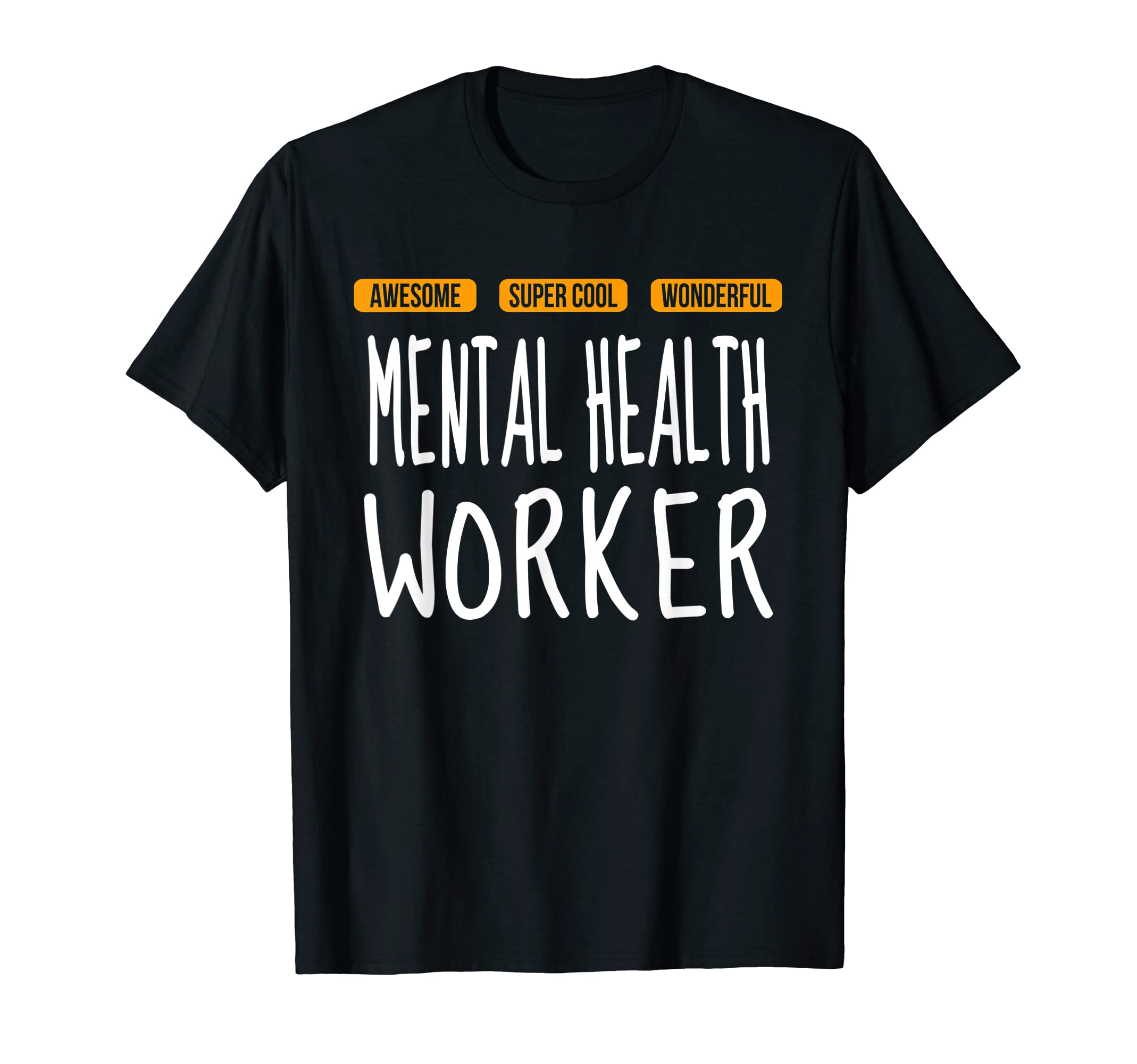 Mental Health Worker Wonderful Funny T-Shirt - Graphic Print Unisex - T-Shirt, Sweatshirt, Hoodie