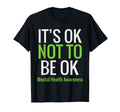 Its Ok Not To Be Ok Mental Health Awareness T-Shirt - Trendy Graphic Unisex - T-Shirt, Sweatshirt, Hoodie
