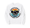 Emotional Support Human Mental Sweatshirt - Aesthetic Graphic Unisex - T-Shirt, Sweatshirt, Hoodie