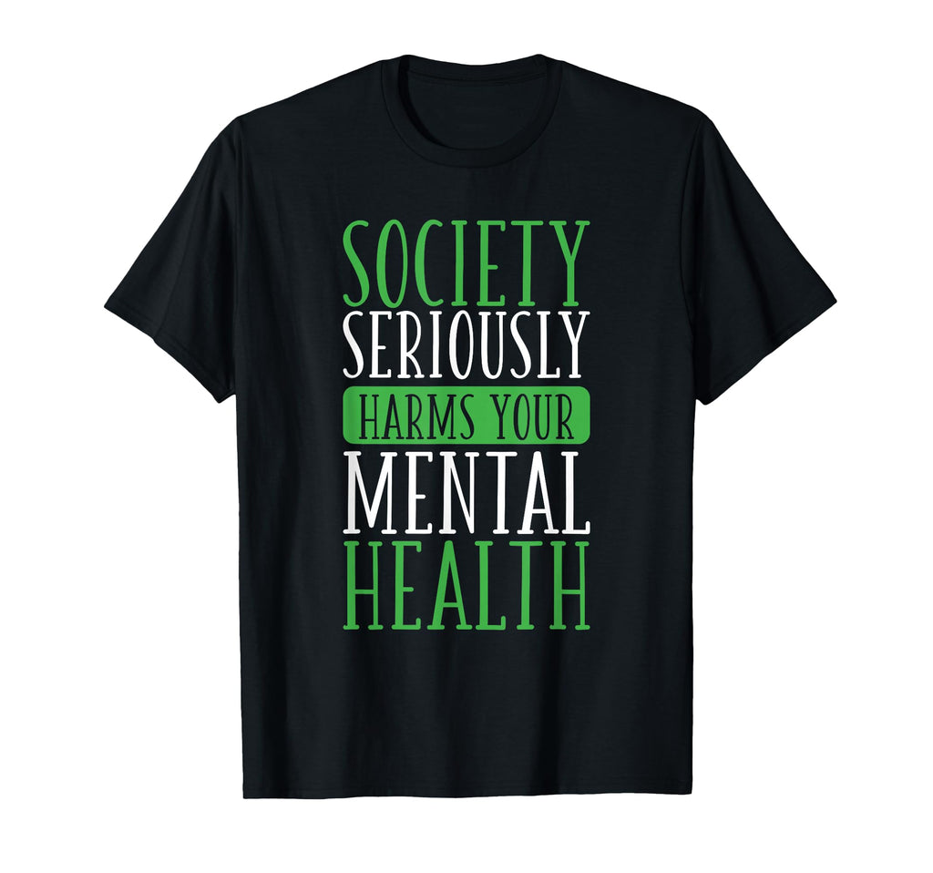 Society Seriously Harms Your Mental T-Shirt - Custom Art Print for Adults - T-Shirt, Sweatshirt, Hoodie
