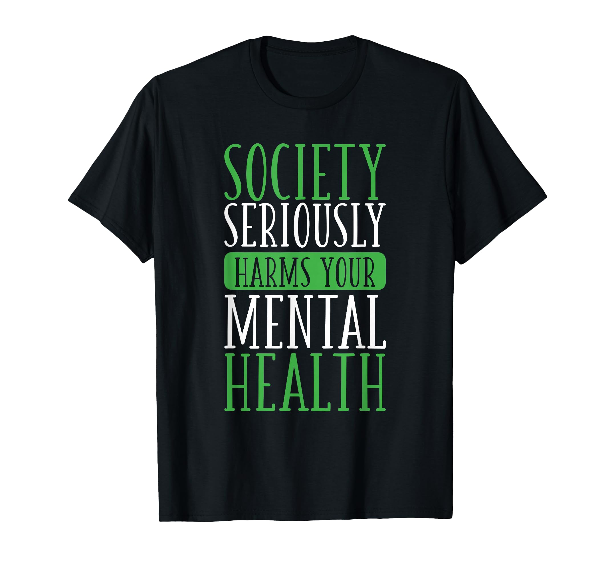 Society Seriously Harms Your Mental T-Shirt - Custom Art Print for Adults - T-Shirt, Sweatshirt, Hoodie