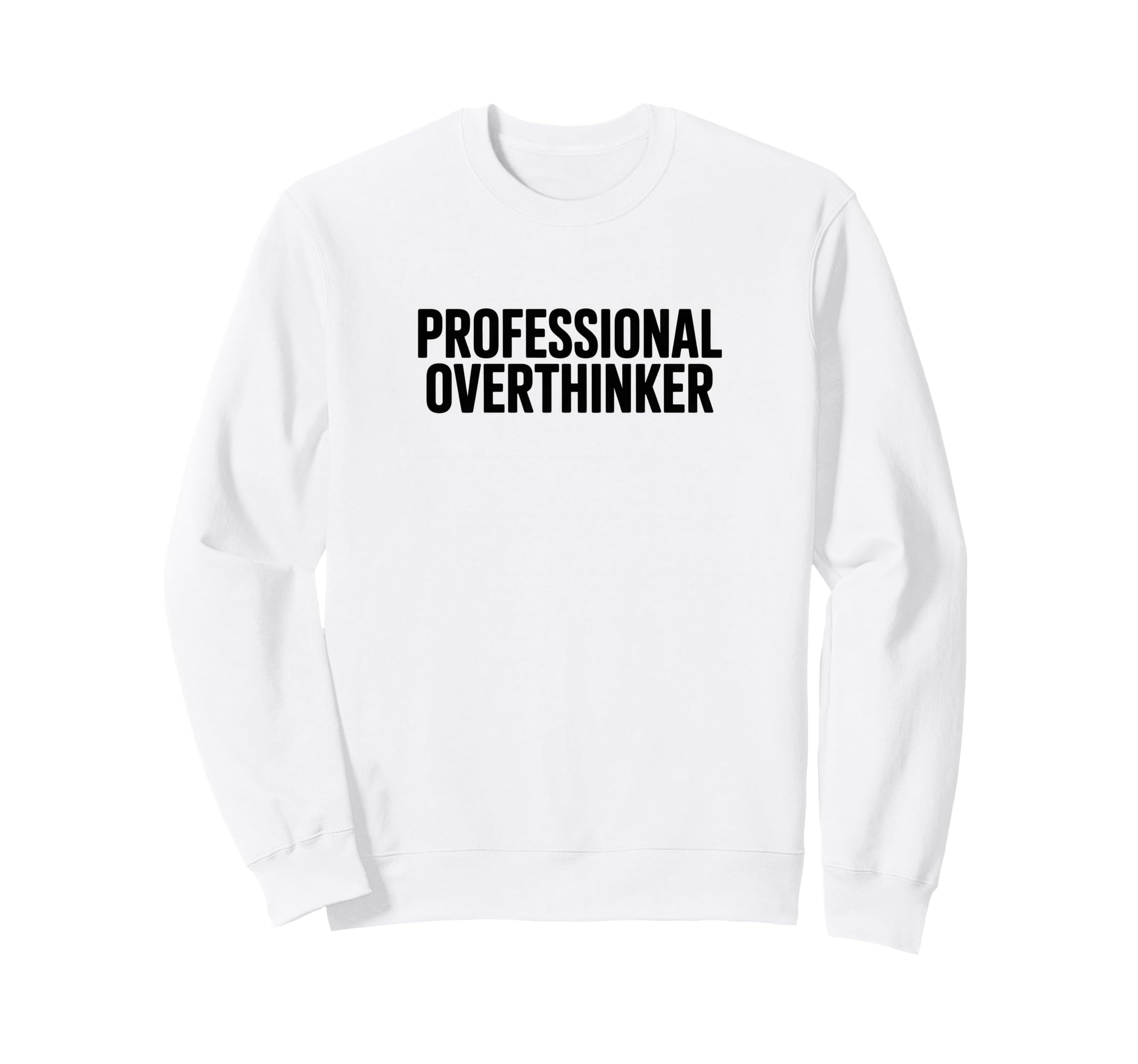 Professional Overthinker Sweatshirt - Casual Everyday Wear Unisex - T-Shirt, Sweatshirt, Hoodie