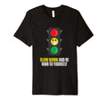Slow Down And Be Kind To Yourself T-Shirt - Fun Novelty Design Unisex - T-Shirt, Sweatshirt, Hoodie