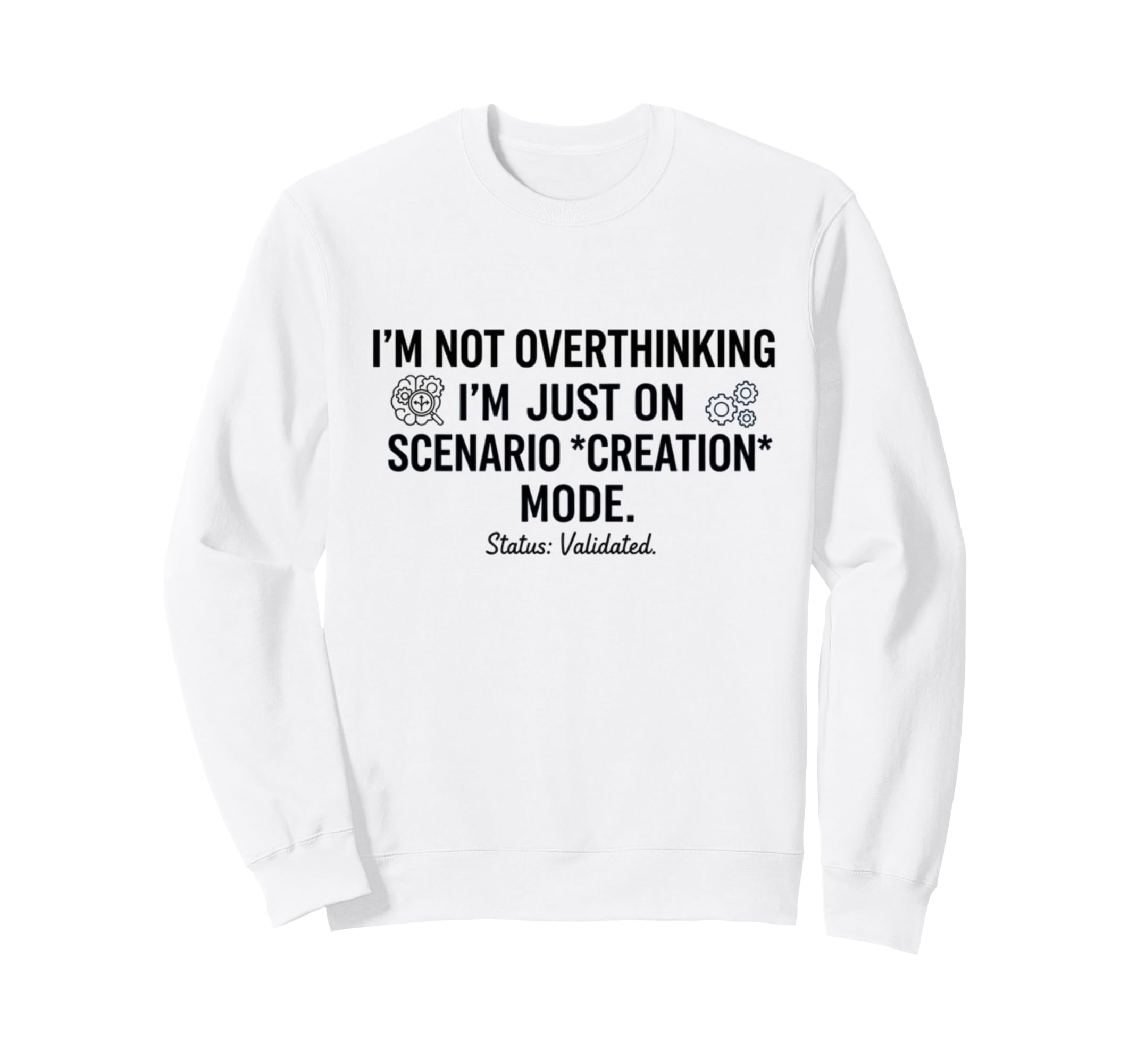 Not Overthinking Im Just Scenario Sweatshirt - Unique Graphic Unisex - T-Shirt, Sweatshirt, Hoodie