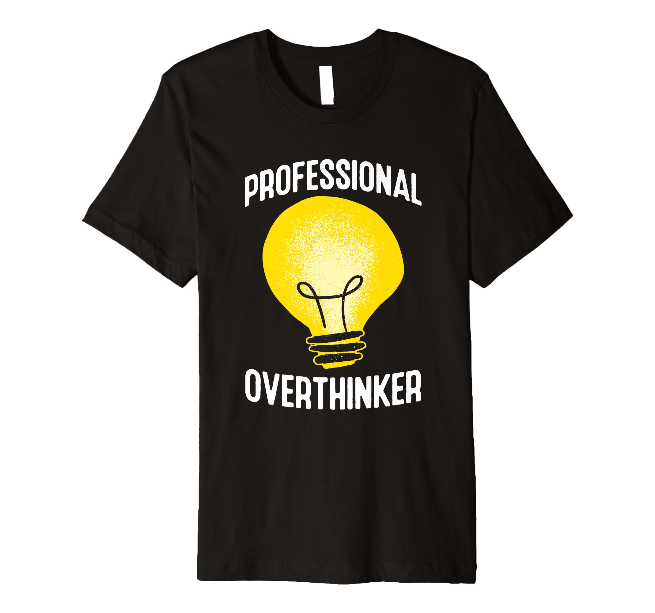Professional Overthinker Humorous Anxiety T-Shirt - Graphic Print Unisex - T-Shirt, Sweatshirt, Hoodie