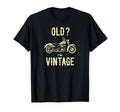 Old Im Funny Motorcycle T-Shirt - Casual Everyday Wear Unisex - T-Shirt, Sweatshirt, Hoodie