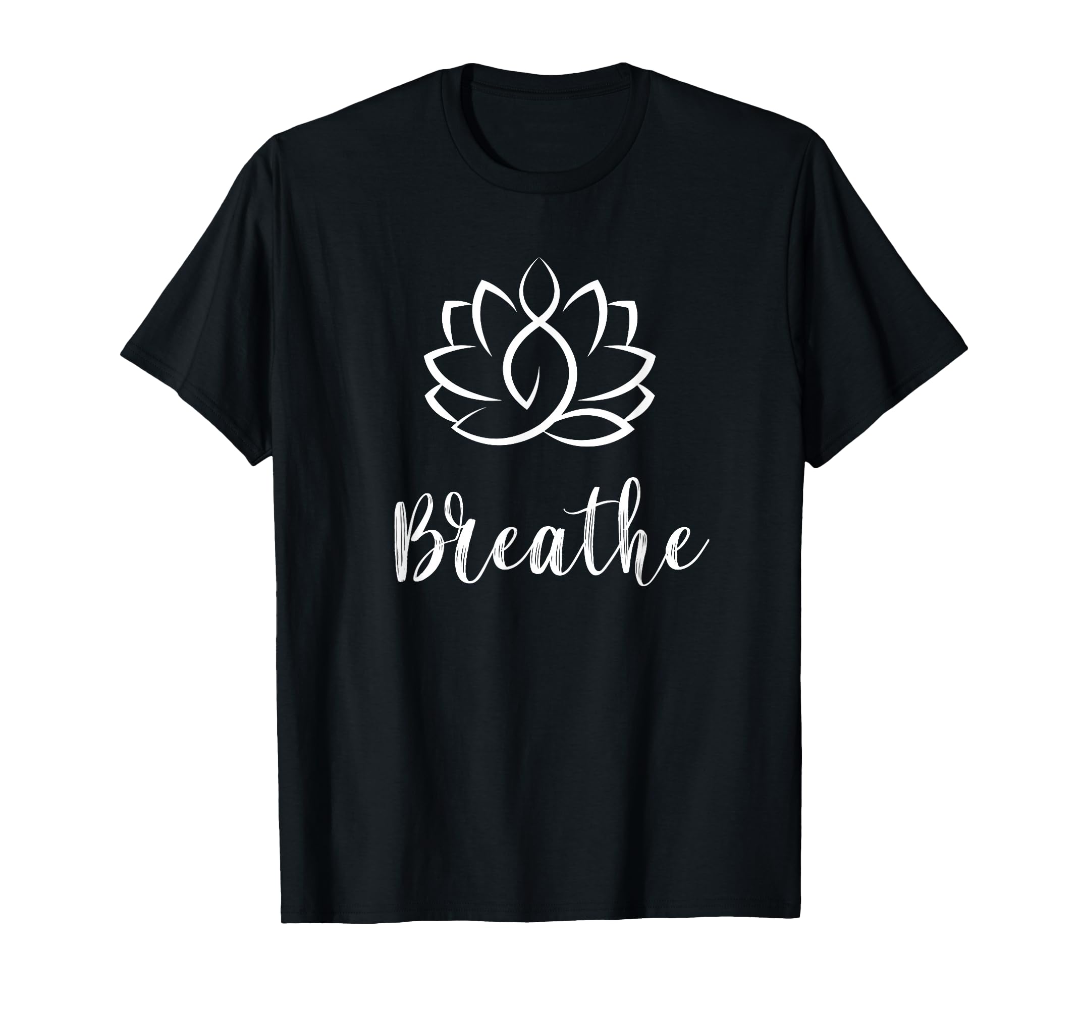 Breathe Buddha Lotus Flower Meditation T-Shirt - Fun Novelty Design Unisex - T-Shirt, Sweatshirt, Hoodie