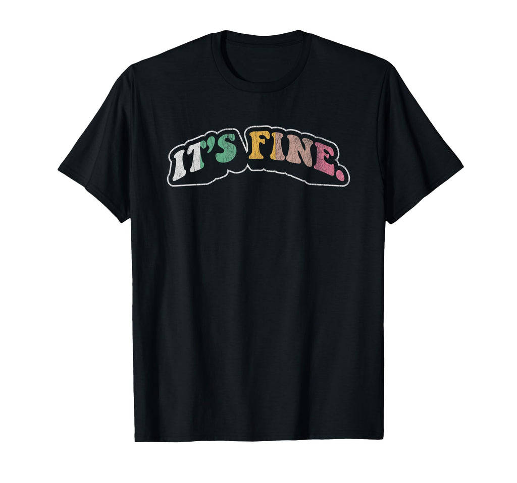 Its Fine Text Typography T-Shirt - Graphic Print for Adults - T-Shirt, Sweatshirt, Hoodie