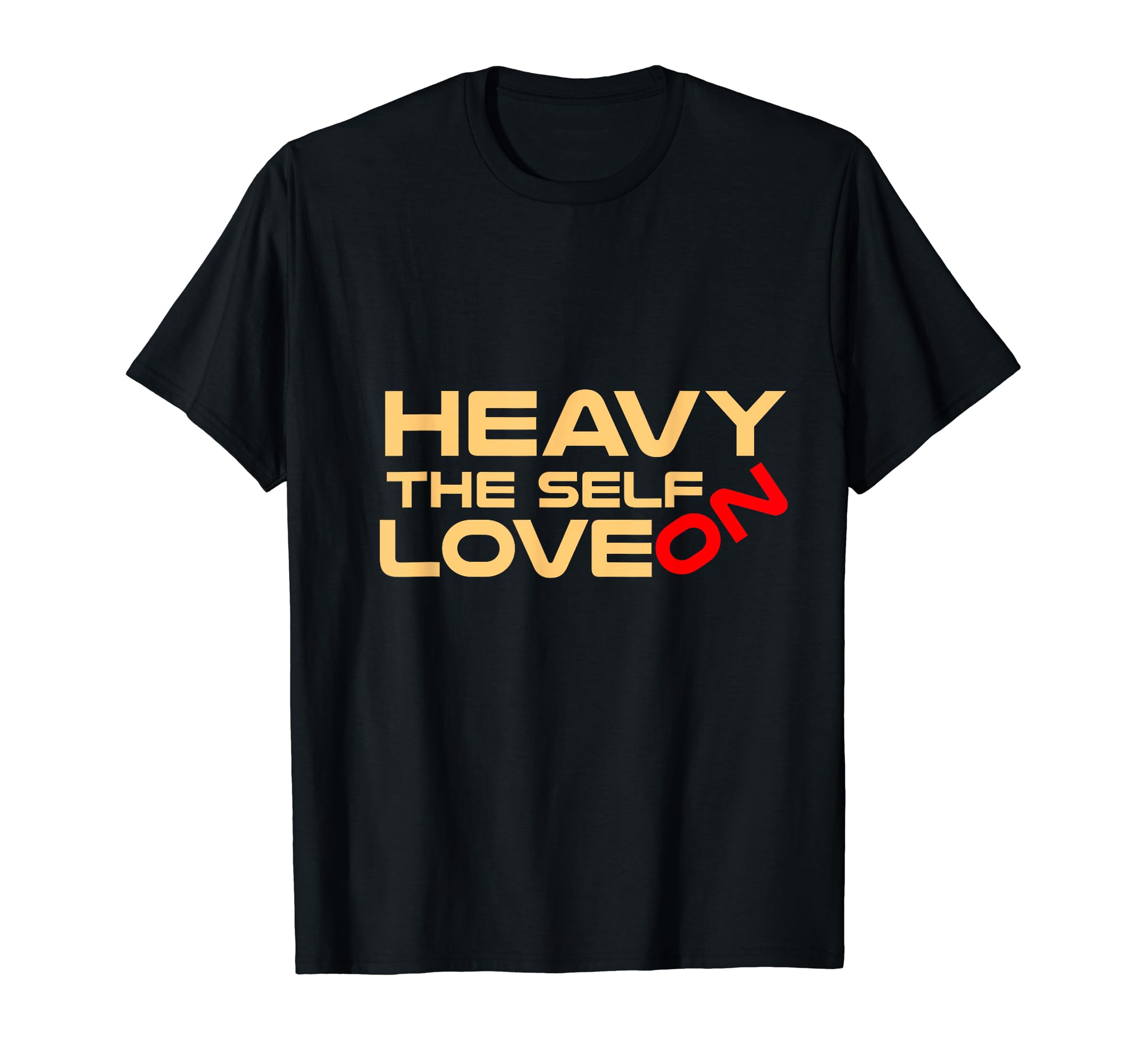 Heavy Self Love Self Care T-Shirt - Casual Everyday Wear Men Women - T-Shirt, Sweatshirt, Hoodie