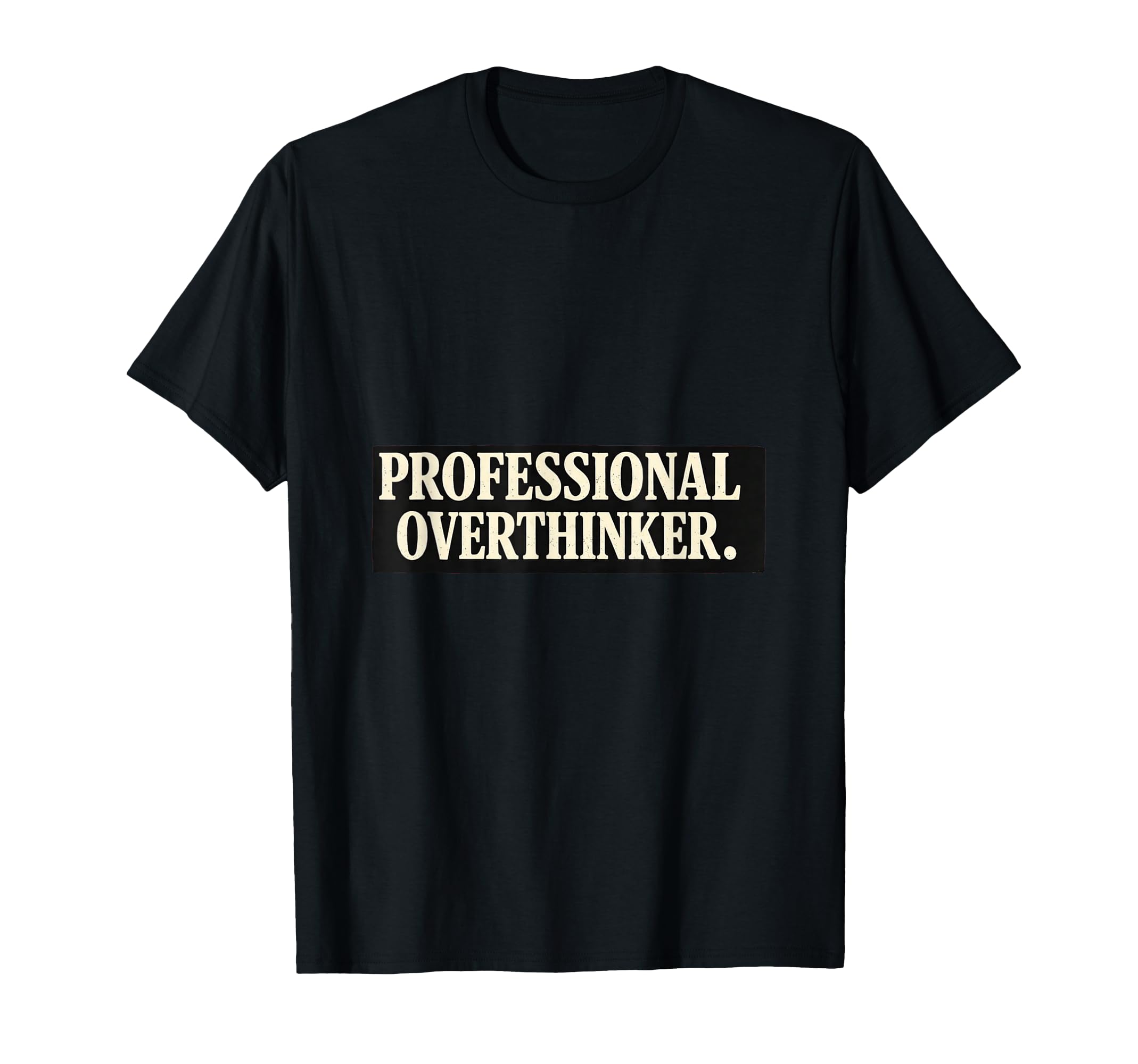 Professional Overthinker Minimalist T-Shirt - Custom Art Print Unisex - T-Shirt, Sweatshirt, Hoodie