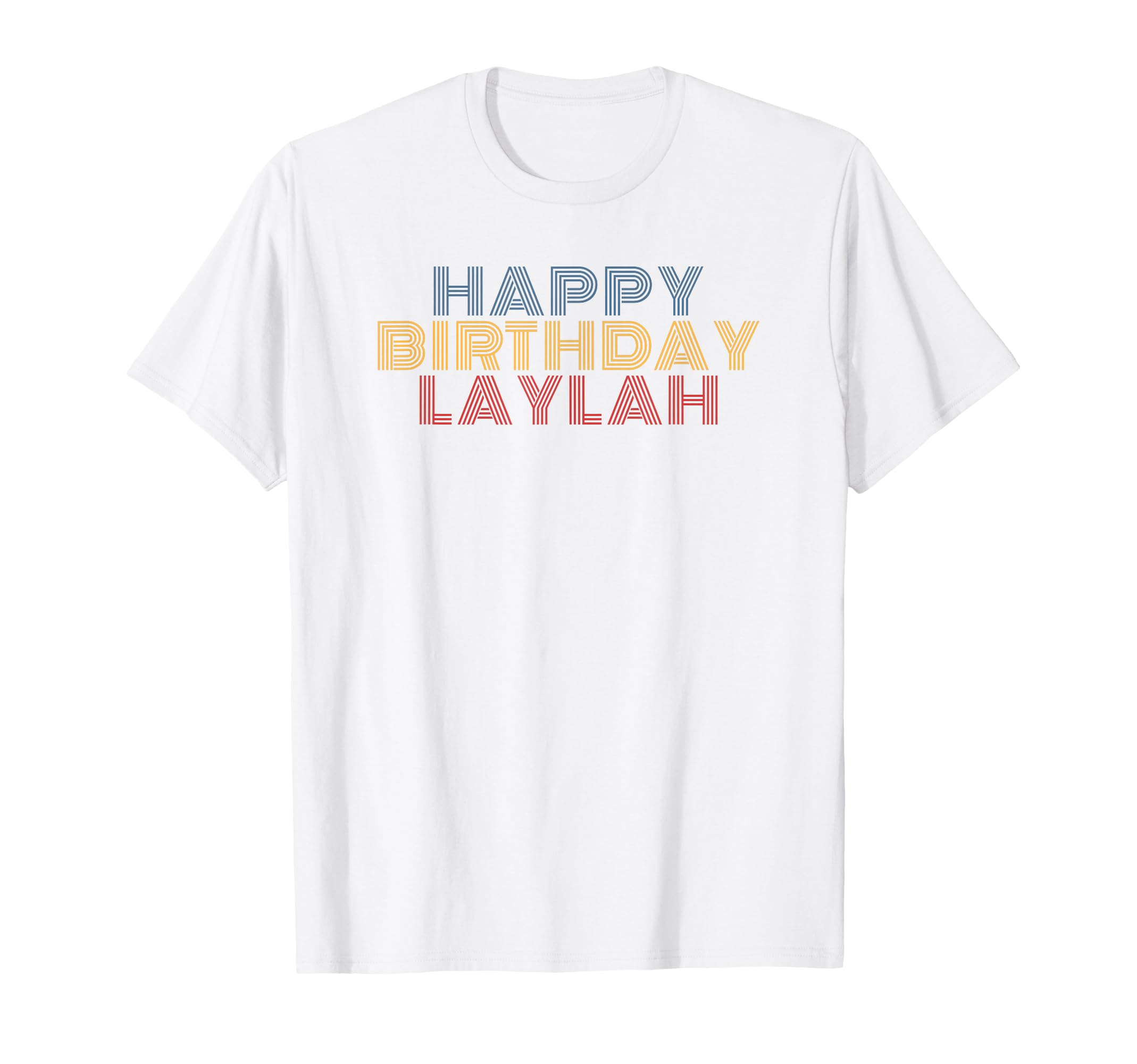 Happy Birthday Laylah T-Shirt - Casual Everyday Wear for Adults - T-Shirt, Sweatshirt, Hoodie