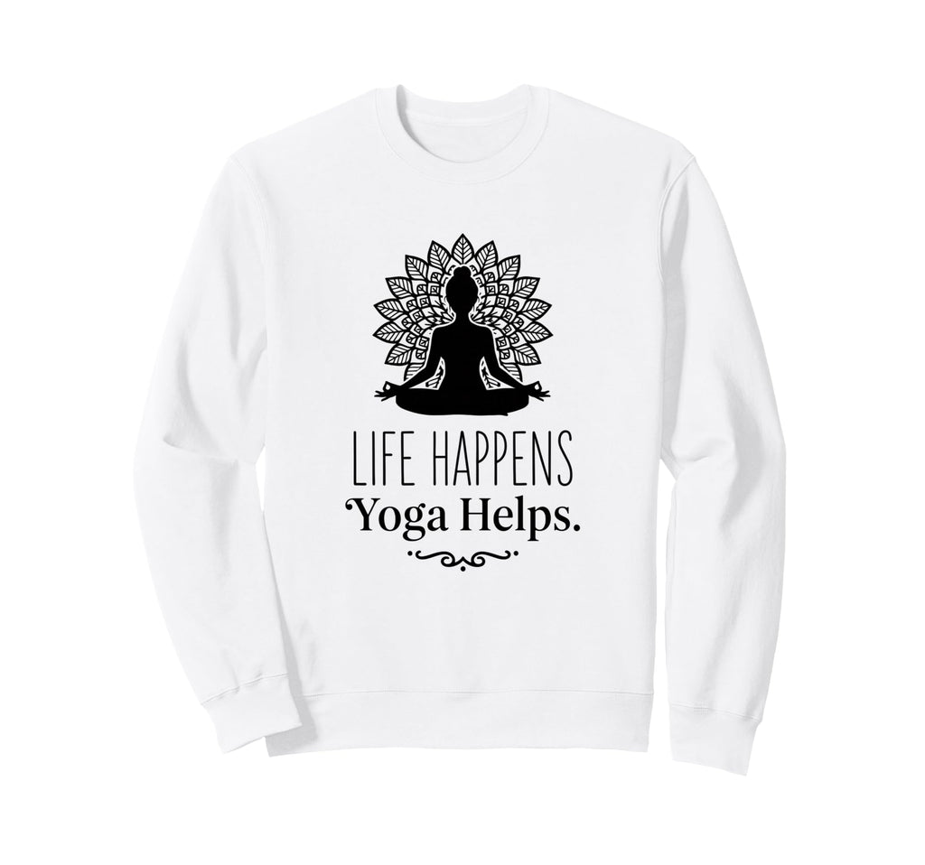Life Happens Yoga Helps Sweatshirt - Casual Everyday Wear for Adults - T-Shirt, Sweatshirt, Hoodie