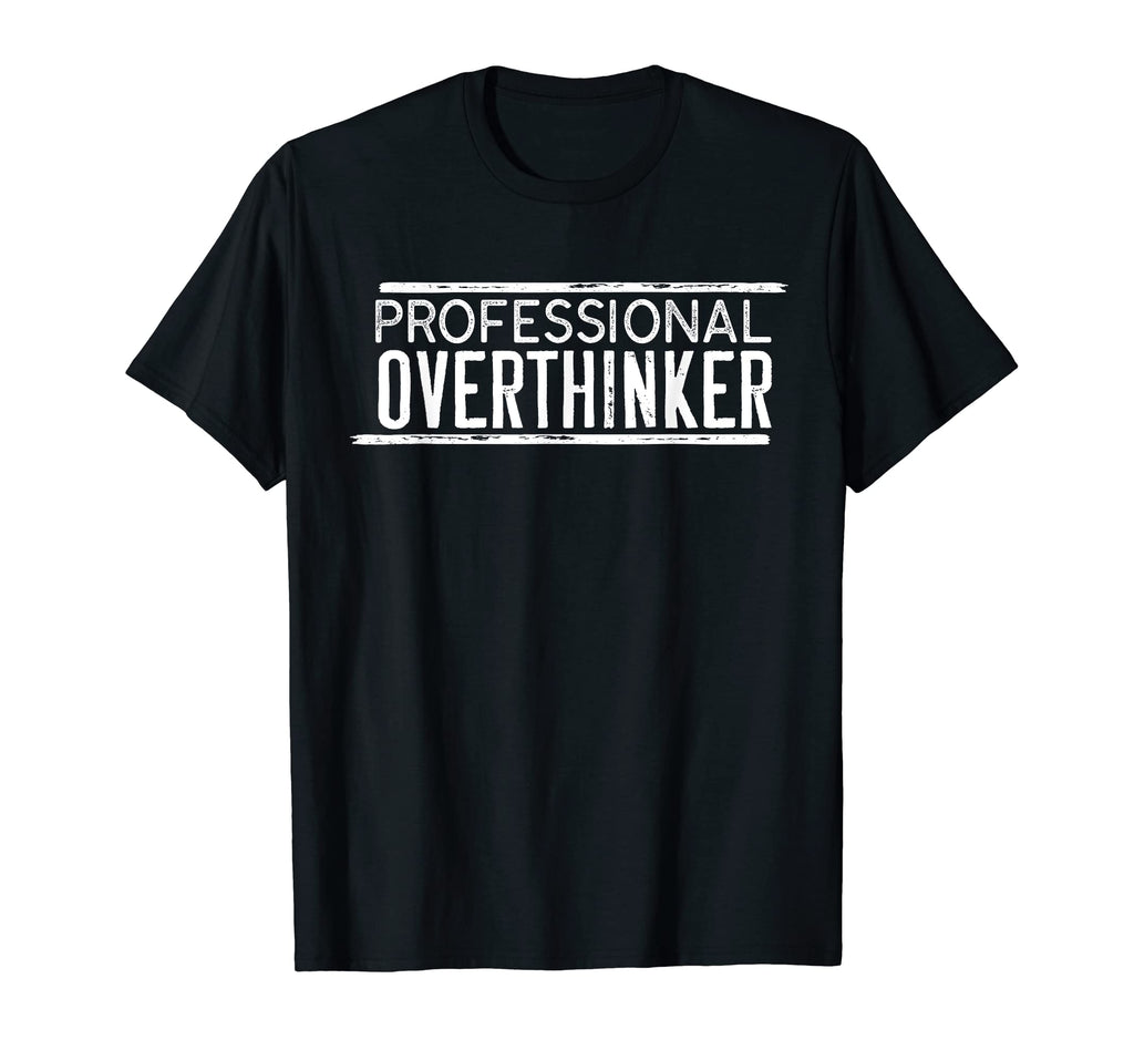 Professional Overthinker Funny Mental T-Shirt - Minimalist Print Unisex - T-Shirt, Sweatshirt, Hoodie