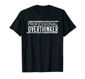 Professional Overthinker Funny Mental T-Shirt - Minimalist Print Unisex - T-Shirt, Sweatshirt, Hoodie