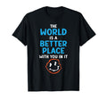 World Is Better Place You It Mental Health T-Shirt - Trendy Graphic Unisex - T-Shirt, Sweatshirt, Hoodie