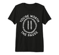 Youre Worth Pause Mental Health T-Shirt - Unique Graphic Men Women - T-Shirt, Sweatshirt, Hoodie