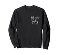 Feel Your Feelings Mental Health Sweatshirt - Aesthetic Graphic for Adults - T-Shirt, Sweatshirt, Hoodie