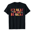 Its Okay To Not Be Okay Positive T-Shirt - Streetwear Style Men Women - T-Shirt, Sweatshirt, Hoodie