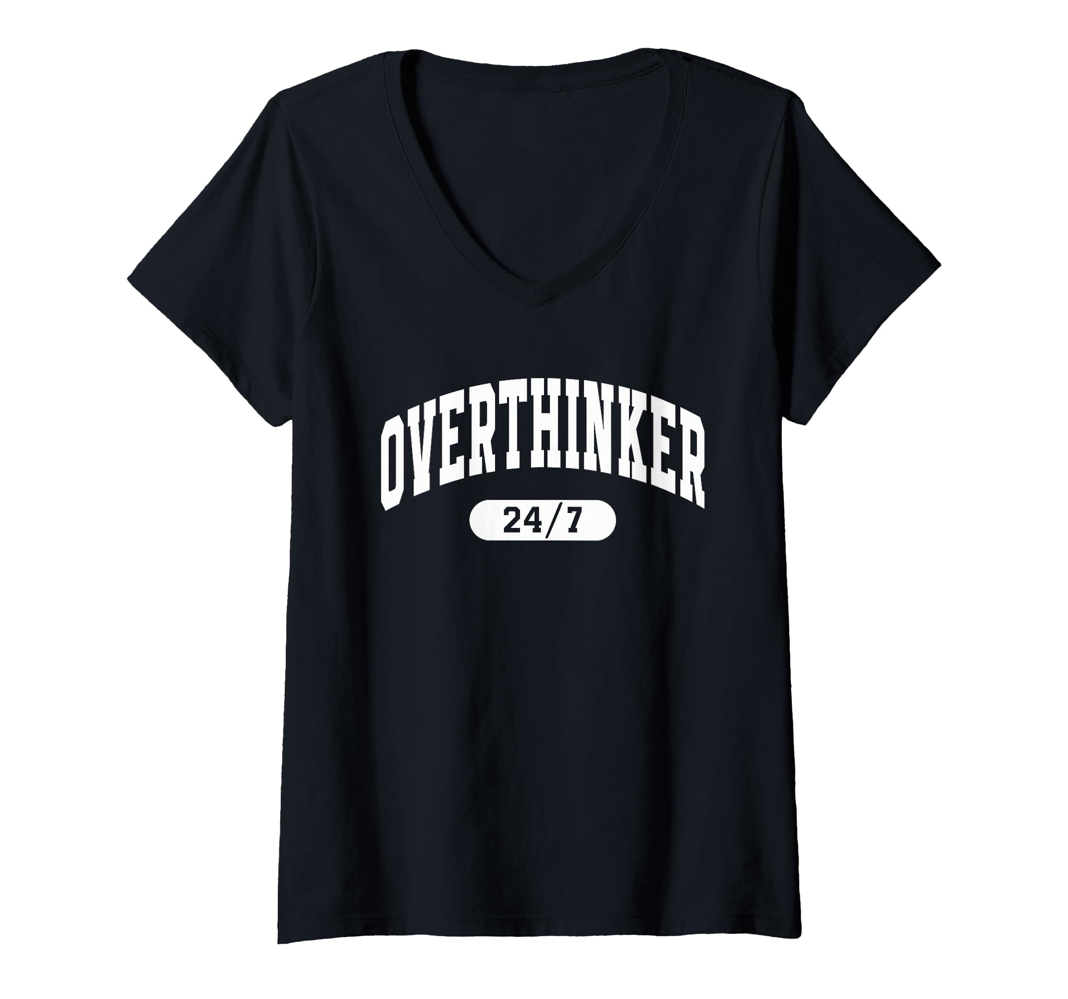 Womens Overthinker 24 7 Funny T-Shirt - Casual Everyday Wear Men Women - T-Shirt, Sweatshirt, Hoodie