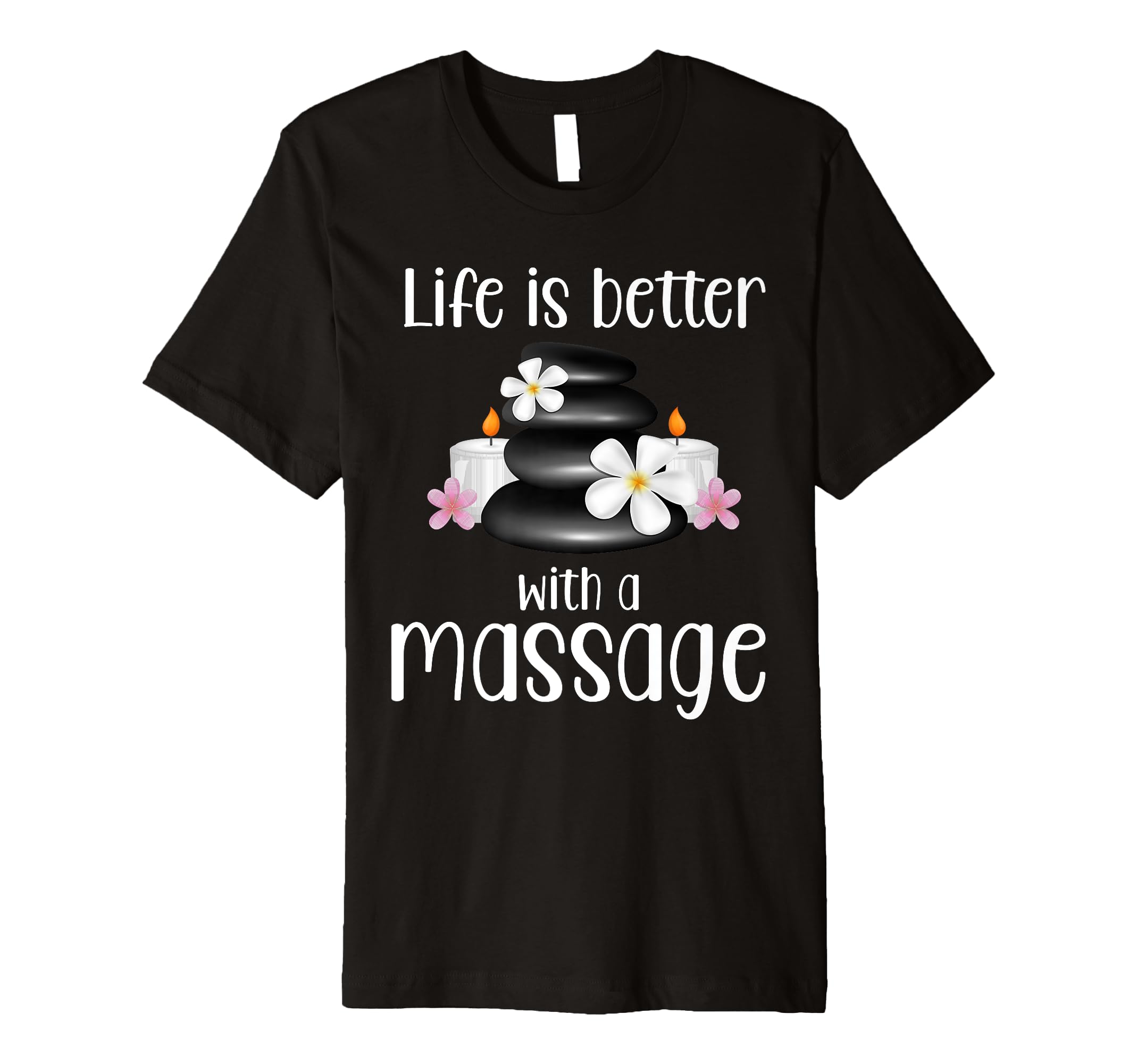 Life Is Better Massage Therapy T-Shirt - Minimalist Print for Adults - T-Shirt, Sweatshirt, Hoodie