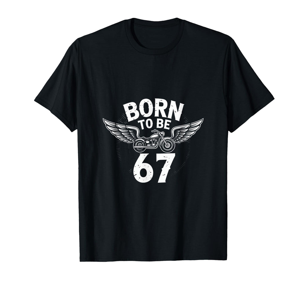 Born To Be 67 Motorcycle Biker Wings T-Shirt - Custom Art Print for Adults - T-Shirt, Sweatshirt, Hoodie