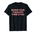 Behind Your Thoughts There Is You T-Shirt - Custom Art Print for Adults - T-Shirt, Sweatshirt, Hoodie