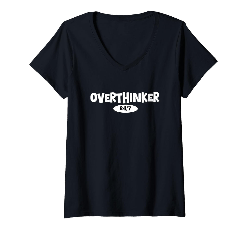 Womens Overthinker 24 7 Let Me T-Shirt - Casual Everyday Wear Unisex - T-Shirt, Sweatshirt, Hoodie