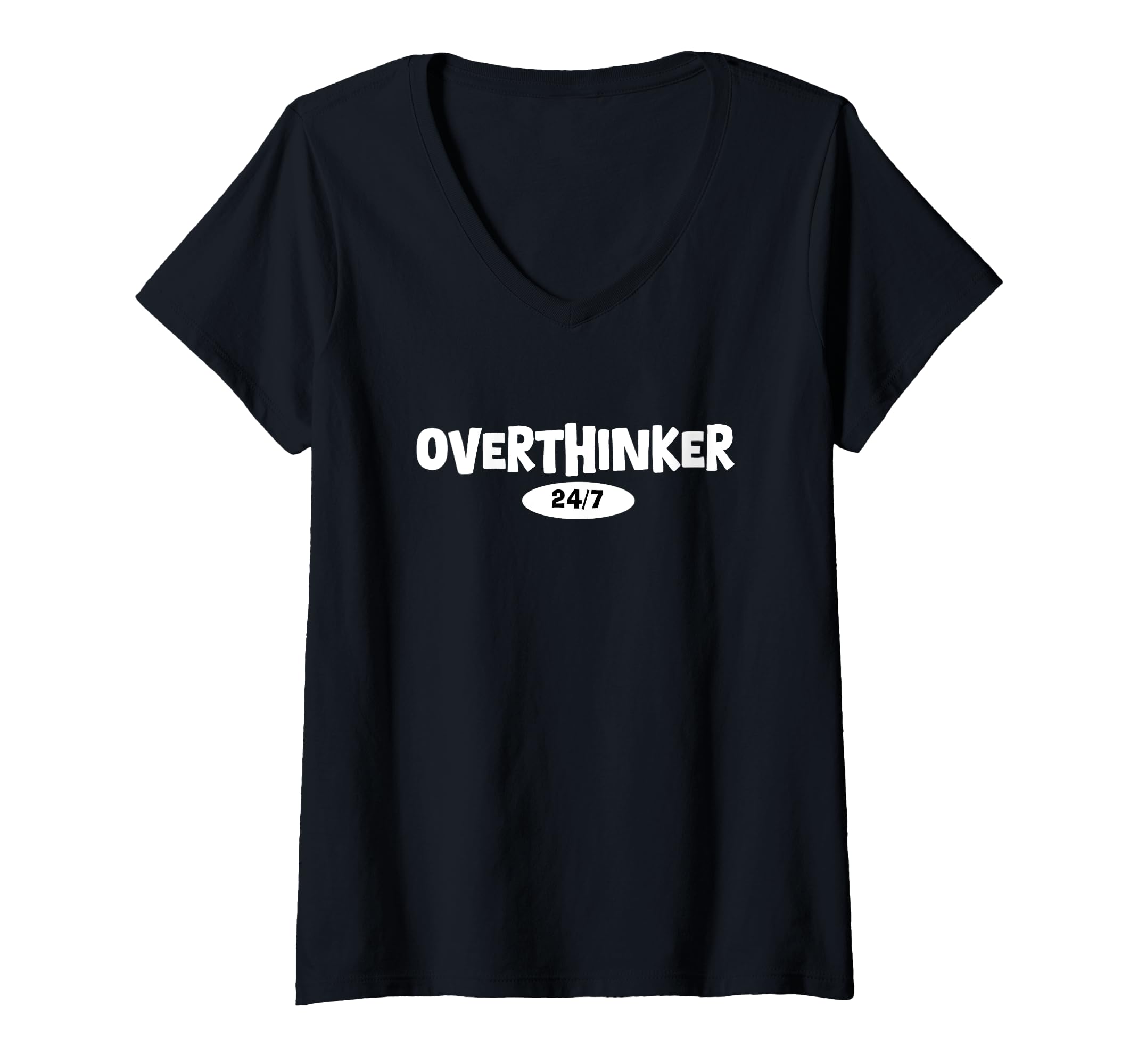 Womens Overthinker 24 7 Let Me T-Shirt - Casual Everyday Wear Unisex - T-Shirt, Sweatshirt, Hoodie