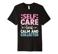 Funny Self Care Love Wellness T-Shirt - Casual Everyday Wear Men Women - T-Shirt, Sweatshirt, Hoodie