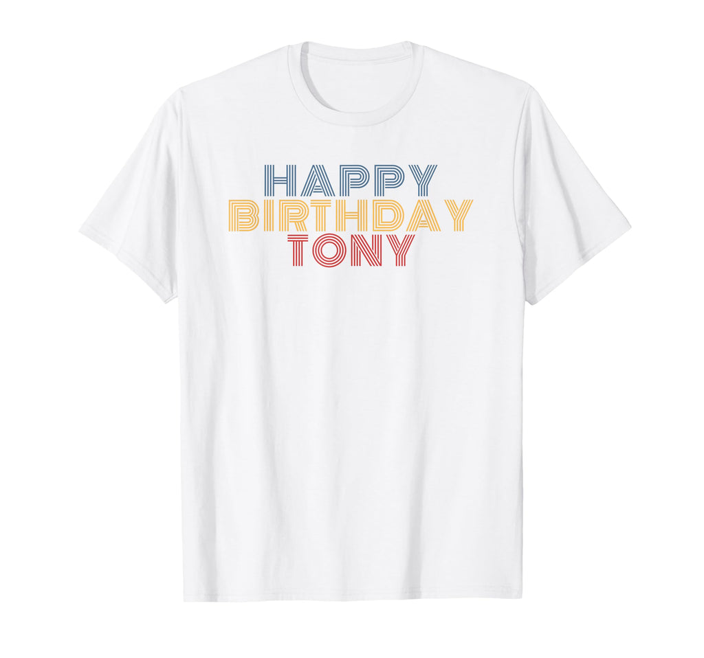 Happy Birthday Tony Personalized Name T-Shirt - Novelty Apparel Unisex - T-Shirt, Sweatshirt, Hoodie