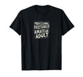 Professional Overthinker Amateur T-Shirt - Casual Everyday Wear Men Women - T-Shirt, Sweatshirt, Hoodie
